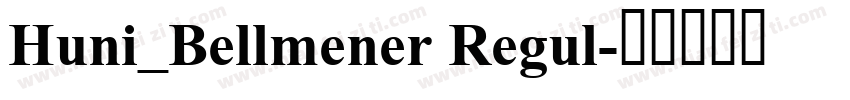 Huni_Bellmener Regul字体转换